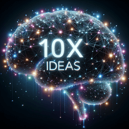 10X your Ideas